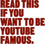 Read this if you want to be youtube famous